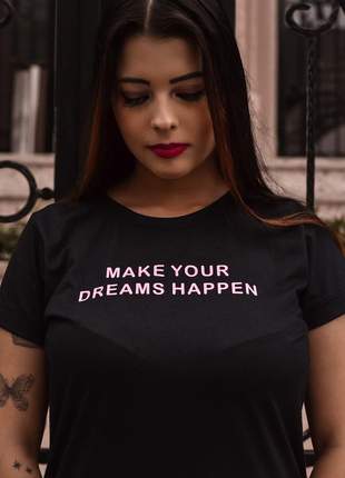 T-shirt make your dreams happy