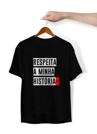 Camiseta Unissex Algodão 30.1 Personalizado Estampa Respeita a Minha História