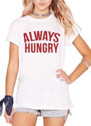 Blusa camiseta always hungry - sempre com fome
