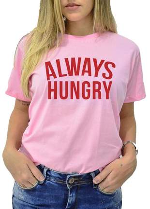 Blusa camiseta always hungry - sempre com fome